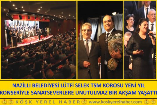 NAZİLLİ BELEDİYESİ LÜTFİ SELEK TSM KOROSU YENİ YIL KONSERİYLE SANATSEVERLERE UNUTULMAZ BİR AKŞAM YAŞ