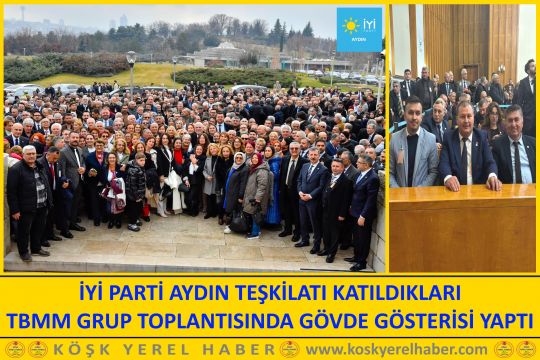 İYİ PARTİ AYDIN TEŞKİLATI KATILDIKLARI TBMM GRUP TOPLANTISINDA GÖVDE GÖSTERİSİ YAPTI