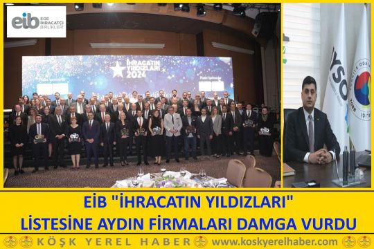 EİB "İHRACATIN YILDIZLARI" LİSTESİNE AYDIN FİRMALARI DAMGA VURDU