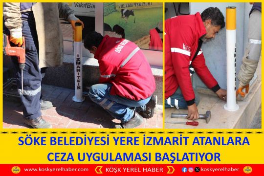 SÖKE BELEDİYESİ YERE İZMARİT ATANLARA CEZA UYGULAMASI BAŞLATIYOR