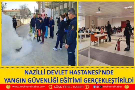 NAZİLLİ DEVLET HASTANESİ’NDE YANGIN GÜVENLİĞİ EĞİTİMİ GERÇEKLEŞTİRİLDİ