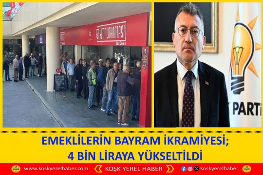 EMEKLİLERİN BAYRAM İKRAMİYESİ; 4 BİN LİRAYA YÜKSELTİLDİ