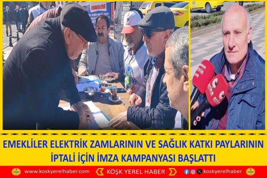 EMEKLİLER ELEKTRİK ZAMLARININ VE SAĞLIK KATKI PAYLARININ İPTALİ İÇİN İMZA KAMPANYASI BAŞLATTI