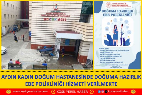 AYDIN KADIN DOĞUM HASTANESİNDE DOĞUMA HAZIRLIK EBE POLİKLİNİĞI HİZMETİ VERİLMEKTE