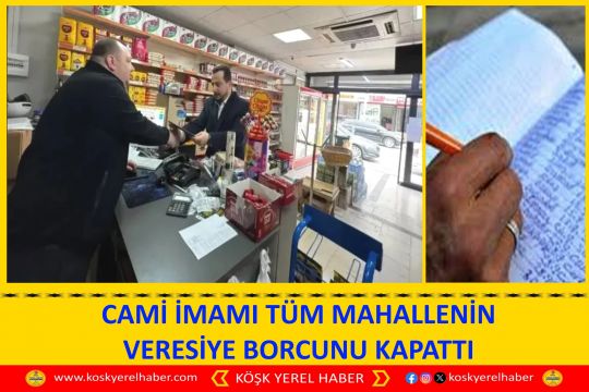 CAMİ İMAMI TÜM MAHALLENİN VERESİYE BORCUNU KAPATTI