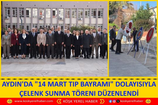 AYDIN'DA "14 MART TIP BAYRAMI" DOLAYISIYLA ÇELENK SUNMA TÖRENI DÜZENLENDİ