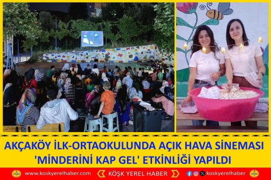AKÇAKÖY İLK-ORTAOKULUNDA AÇIK HAVA SİNEMASI 'MİNDERİNİ KAP GEL' ETKİNLİĞİ YAPILDI
