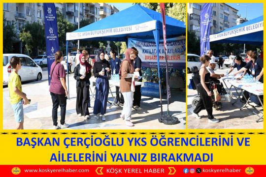 BAŞKAN ÇERÇİOĞLU YKS ÖĞRENCİLERİNİ VE AİLELERİNİ YALNIZ BIRAKMADI 