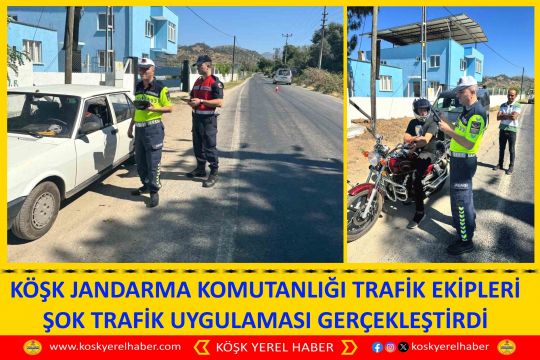 KÖŞK JANDARMA KOMUTANLIĞI TRAFİK EKİPLERİ ŞOK TRAFİK UYGULAMASI GERÇEKLEŞTİRDİ