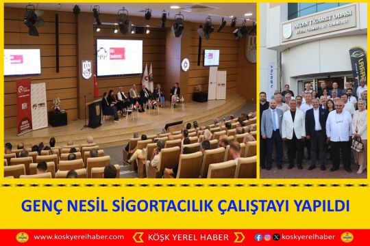 GENÇ NESİL SİGORTACILIK ÇALIŞTAYI YAPILDI 