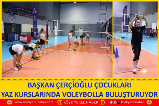 BAŞKAN ÇERÇİOĞLU ÇOCUKLARI YAZ KURSLARINDA VOLEYBOLLA BULUŞTURUYOR