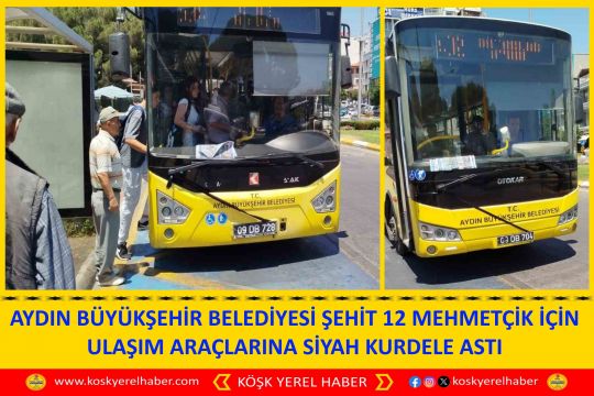 AYDIN BÜYÜKŞEHİR BELEDİYESİ ŞEHİT 12 MEHMETÇİK İÇİN ULAŞIM ARAÇLARINA SİYAH KURDELE ASTI