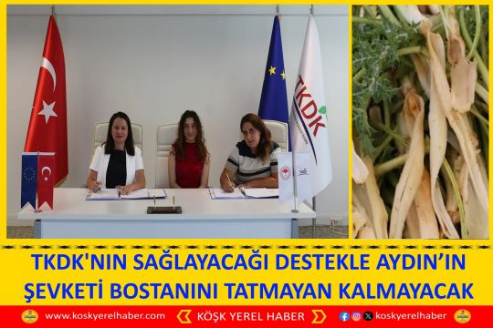 TKDK'NIN SAĞLAYACAĞI DESTEKLE AYDIN’IN ŞEVKETİ BOSTANINI TATMAYAN KALMAYACAK