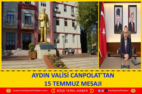 AYDIN VALİSİ CANPOLAT'TAN 15 TEMMUZ MESAJI
