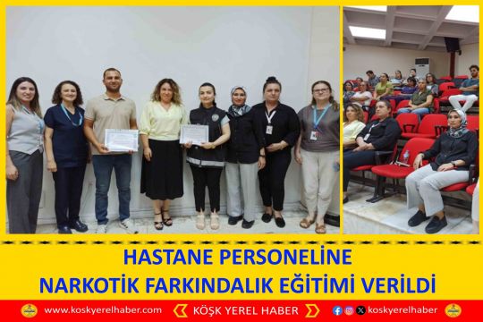 HASTANE PERSONELİNE NARKOTİK FARKINDALIK EĞİTİMİ VERİLDİ
