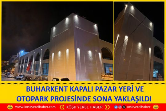 BUHARKENT KAPALI PAZAR YERİ VE OTOPARK PROJESİNDE SONA YAKLAŞILDI