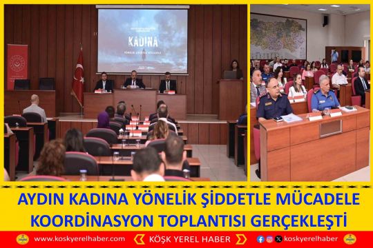AYDIN KADINA YÖNELİK ŞİDDETLE MÜCADELE KOORDİNASYON TOPLANTISI GERÇEKLEŞTİ