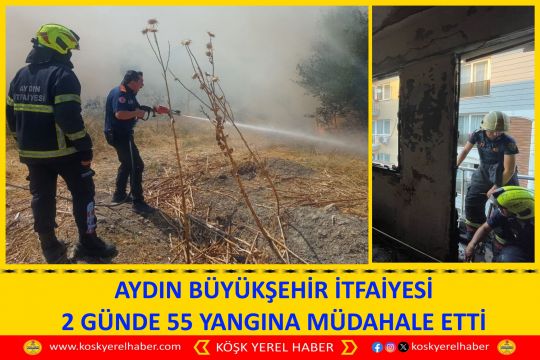 AYDIN BÜYÜKŞEHİR İTFAİYESİ 2 GÜNDE 55 YANGINA MÜDAHALE ETTİ