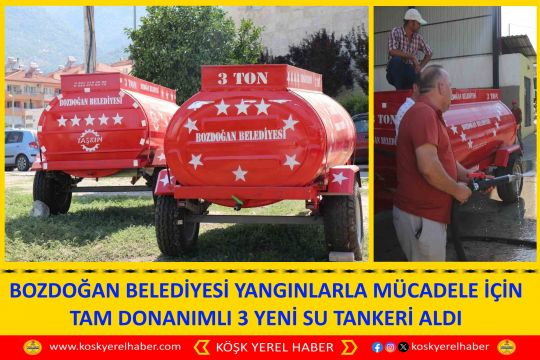 BOZDOĞAN BELEDİYESİ YANGINLARLA MÜCADELE İÇİN TAM DONANIMLI 3 YENİ SU TANKERİ ALDI