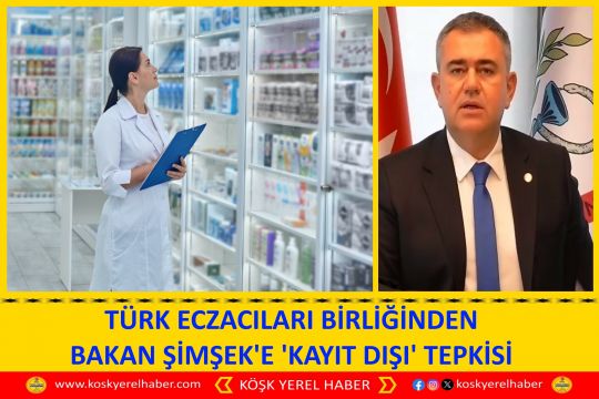 TÜRK ECZACILARI BİRLİĞİNDEN BAKAN ŞİMŞEK'E 'KAYIT DIŞI' TEPKİSİ